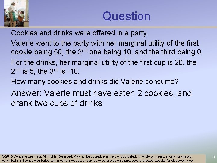 Question Cookies and drinks were offered in a party. Valerie went to the party