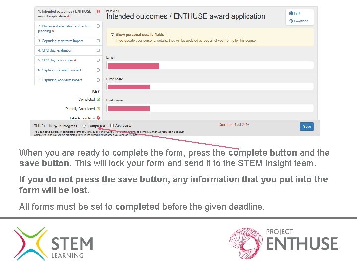 When you are ready to complete the form, press the complete button and the When you are ready to complete the form, press the complete button and the