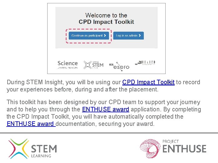During STEM Insight, you will be using our CPD Impact Toolkit to record your During STEM Insight, you will be using our CPD Impact Toolkit to record your