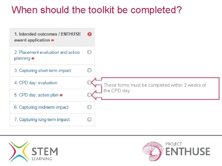 When should the toolkit be completed? These forms must be completed within 2 weeks When should the toolkit be completed? These forms must be completed within 2 weeks
