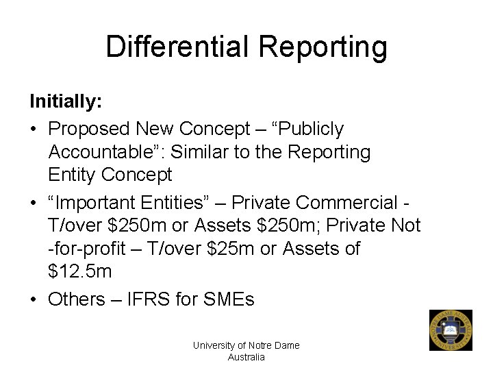 Differential Reporting Initially: • Proposed New Concept – “Publicly Accountable”: Similar to the Reporting