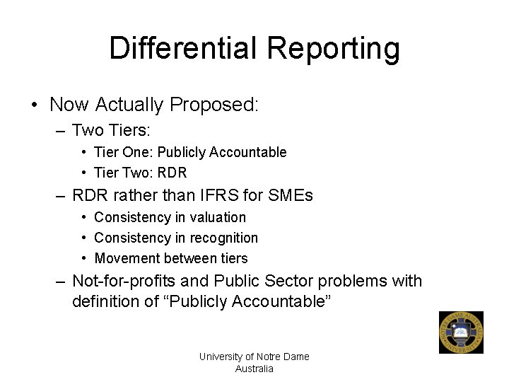 Differential Reporting • Now Actually Proposed: – Two Tiers: • Tier One: Publicly Accountable
