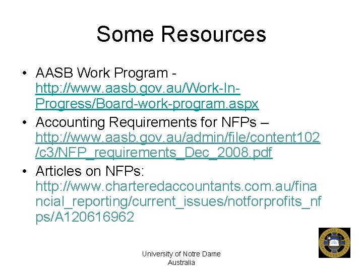 Some Resources • AASB Work Program http: //www. aasb. gov. au/Work-In. Progress/Board-work-program. aspx •