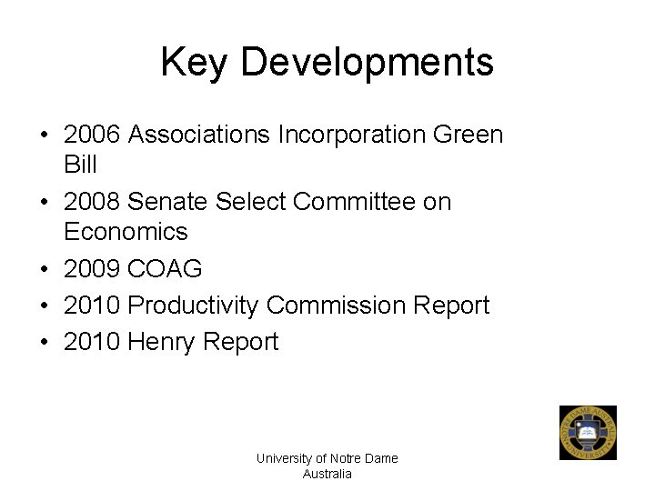 Key Developments • 2006 Associations Incorporation Green Bill • 2008 Senate Select Committee on