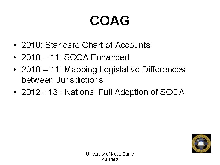 COAG • 2010: Standard Chart of Accounts • 2010 – 11: SCOA Enhanced •