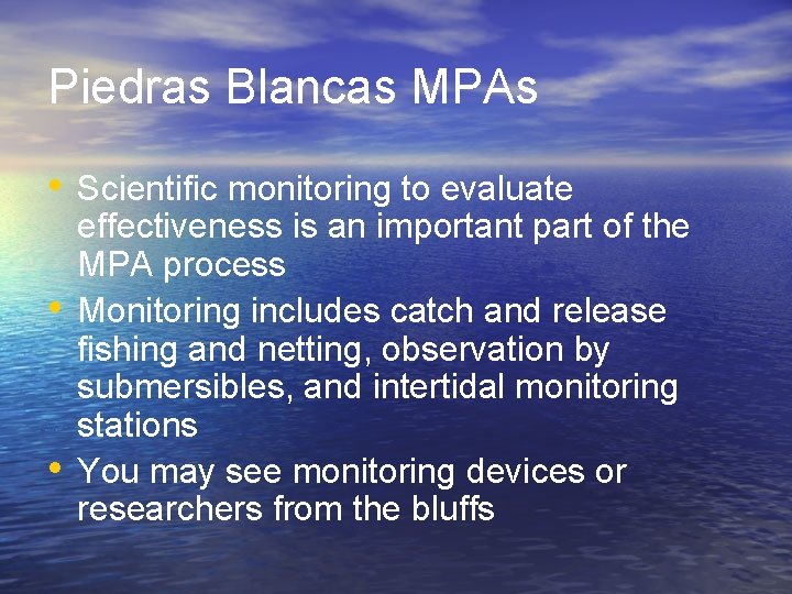 Piedras Blancas MPAs • Scientific monitoring to evaluate • • effectiveness is an important