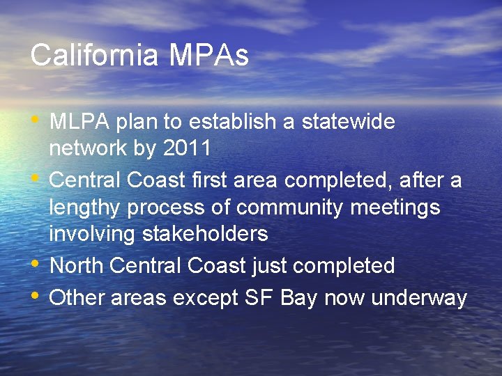 California MPAs • MLPA plan to establish a statewide • • • network by