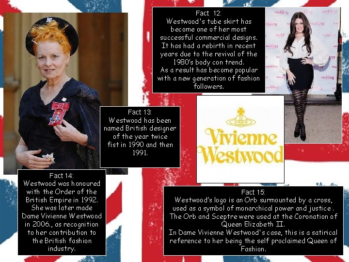 Fact 12: Westwood's tube skirt has become one of her most successful commercial designs.