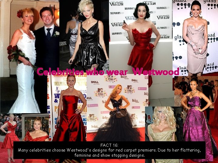 Celebrities who wear Westwood FACT 16: Many celebrities choose Westwood's designs for red carpet
