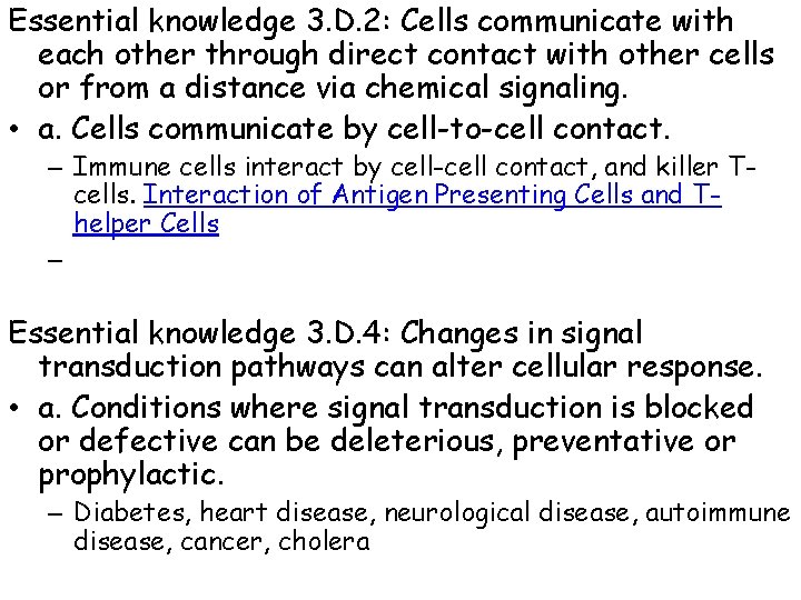 Essential knowledge 3. D. 2: Cells communicate with each other through direct contact with