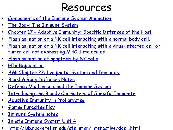 Resources • • • • Components of the Immune System Animation The Body: The