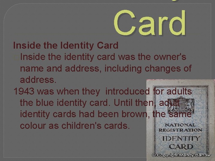 Card Inside the Identity Card �Inside the identity card was the owner's name and