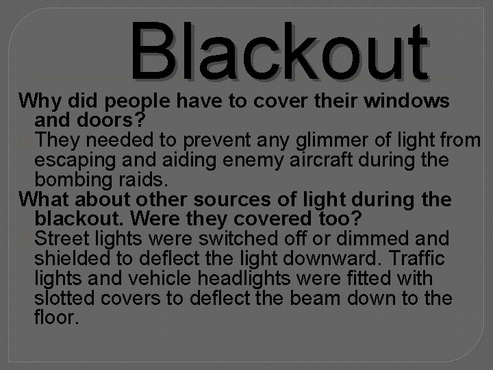 Blackout Why did people have to cover their windows and doors? � They needed