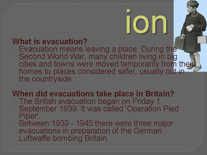 ion What is evacuation? � Evacuation means leaving a place. During the Second World