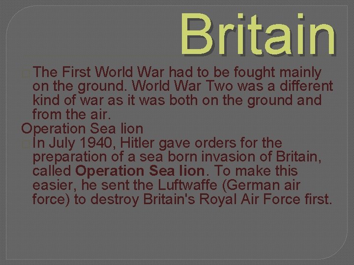 � The Britain First World War had to be fought mainly on the ground.