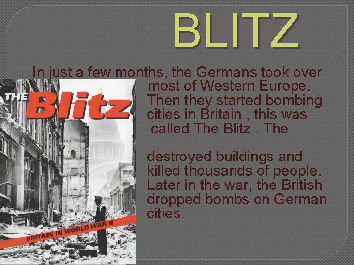 BLITZ � In just a few months, the Germans took over most of Western