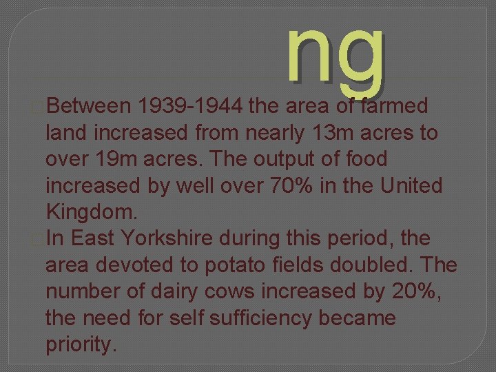 �Between ng 1939 -1944 the area of farmed land increased from nearly 13 m