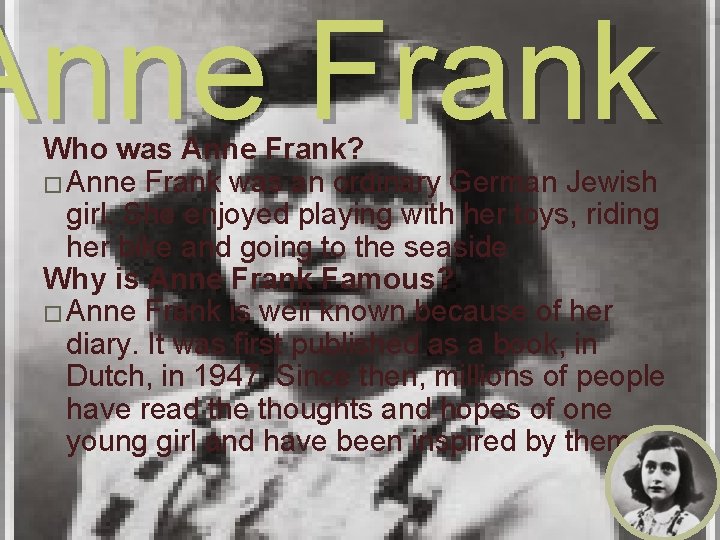 Anne Frank Who was Anne Frank? � Anne Frank was an ordinary German Jewish