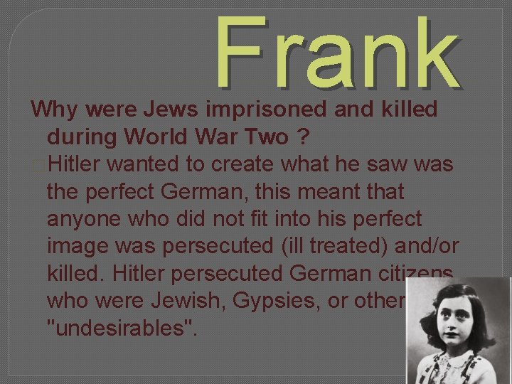 Frank Why were Jews imprisoned and killed during World War Two ? �Hitler wanted