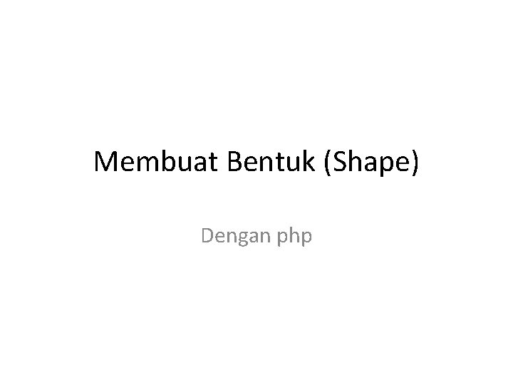 Membuat Bentuk (Shape) Dengan php 