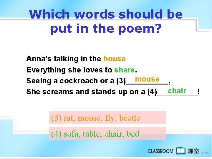 Which words should be put in the poem? Anna’s talking in the house Everything