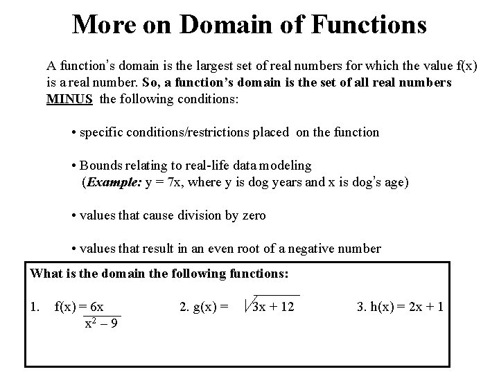 More on Domain of Functions A function’s domain is the largest set of real