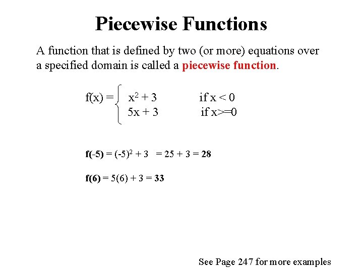 Piecewise Functions A function that is defined by two (or more) equations over a