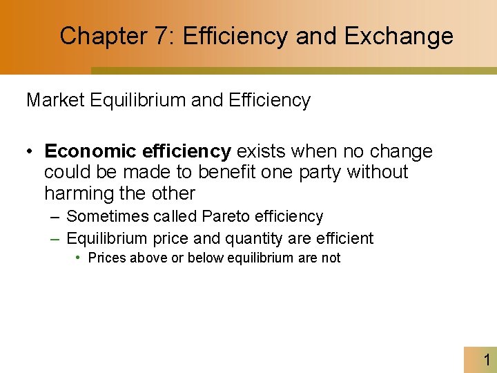 Chapter 7: Efficiency and Exchange Market Equilibrium and Efficiency • Economic efficiency exists when