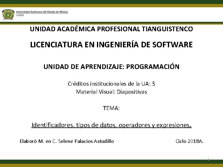 UNIDAD ACADÉMICA PROFESIONAL TIANGUISTENCO LICENCIATURA EN INGENIERÍA DE SOFTWARE UNIDAD DE APRENDIZAJE: PROGRAMACIÓN Créditos