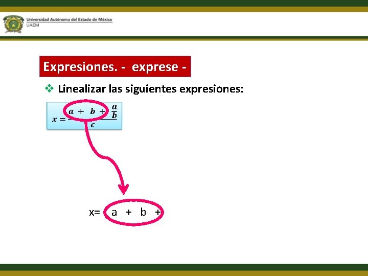 Expresiones. - exprese v Linealizar las siguientes expresiones: x= a + b + 