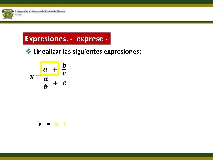 Expresiones. - exprese v Linealizar las siguientes expresiones: x = a + 