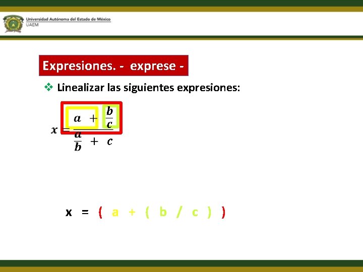 Expresiones. - exprese v Linealizar las siguientes expresiones: x = ( a + (