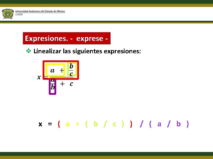 Expresiones. - exprese v Linealizar las siguientes expresiones: x = ( a + (