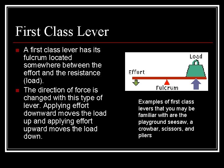 First Class Lever n n A first class lever has its fulcrum located somewhere First Class Lever n n A first class lever has its fulcrum located somewhere