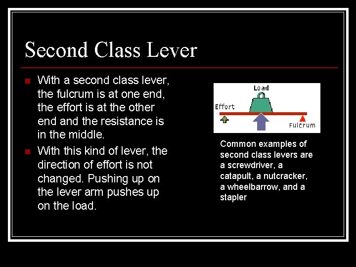 Second Class Lever n n With a second class lever, the fulcrum is at Second Class Lever n n With a second class lever, the fulcrum is at