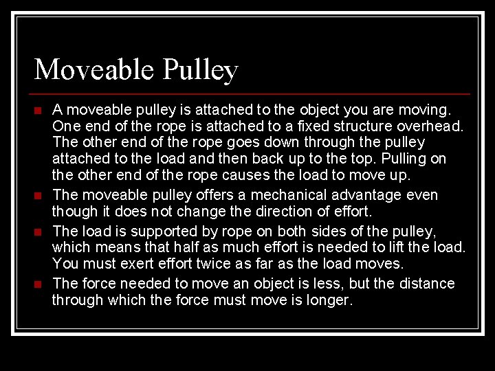 Moveable Pulley n n A moveable pulley is attached to the object you are Moveable Pulley n n A moveable pulley is attached to the object you are