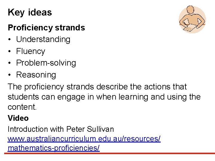Key ideas Proficiency strands • Understanding • Fluency • Problem-solving • Reasoning The proficiency