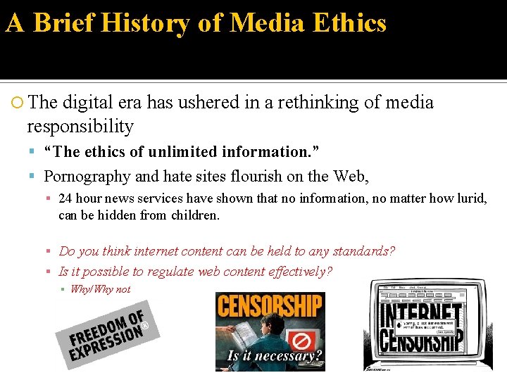 A Brief History of Media Ethics The digital era has ushered in a rethinking