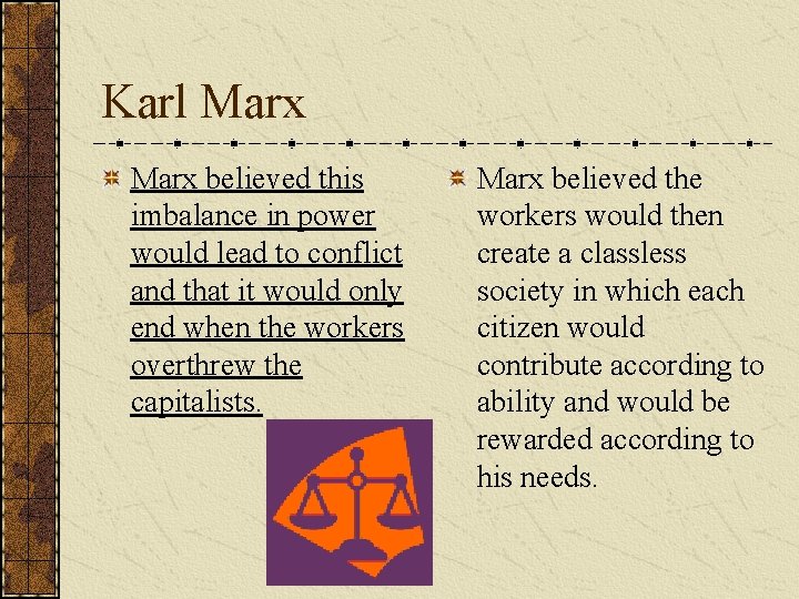 Karl Marx believed this imbalance in power would lead to conflict and that it