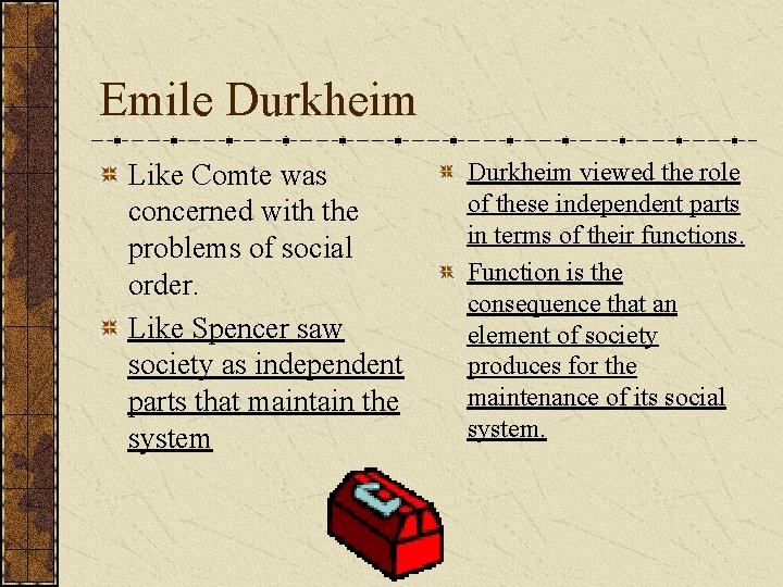 Emile Durkheim Like Comte was concerned with the problems of social order. Like Spencer