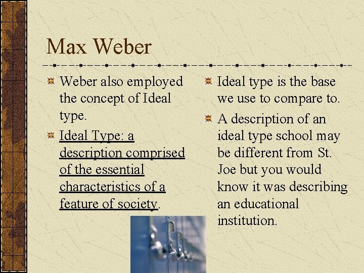 Max Weber also employed the concept of Ideal type. Ideal Type: a description comprised