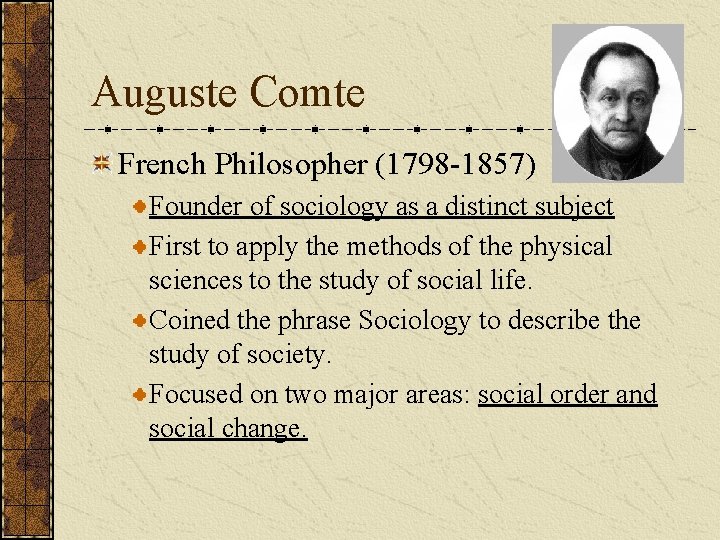 Auguste Comte French Philosopher (1798 -1857) Founder of sociology as a distinct subject First