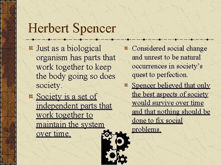 Herbert Spencer Just as a biological organism has parts that work together to keep