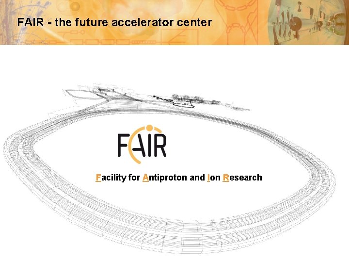 FAIR - the future accelerator center Facility for Antiproton and Ion Research MC-Pad Kick-Off
