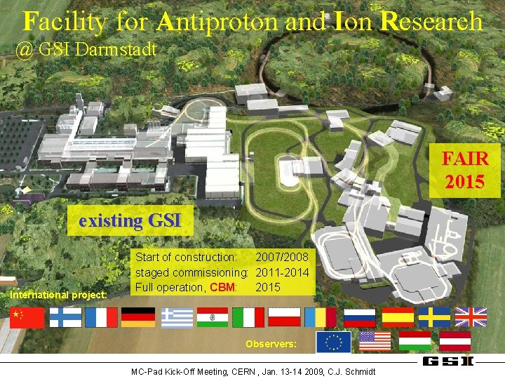 Facility for Antiproton and Ion Research @ GSI Darmstadt FAIR 2015 existing GSI International