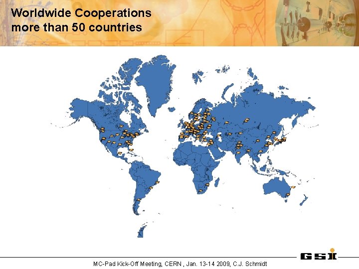 Worldwide Cooperations more than 50 countries MC-Pad Kick-Off Meeting, CERN , Jan. 13 -14