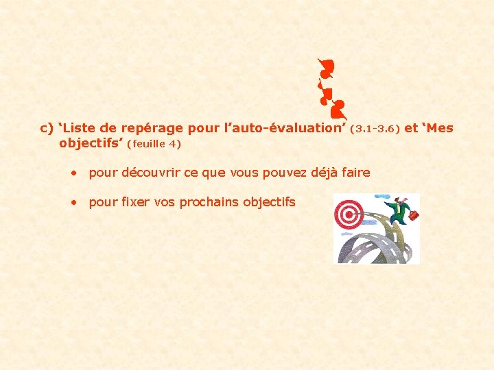 c) ‘Liste de repérage pour l’auto-évaluation’ objectifs’ (feuille 4) (3. 1 -3. 6) •