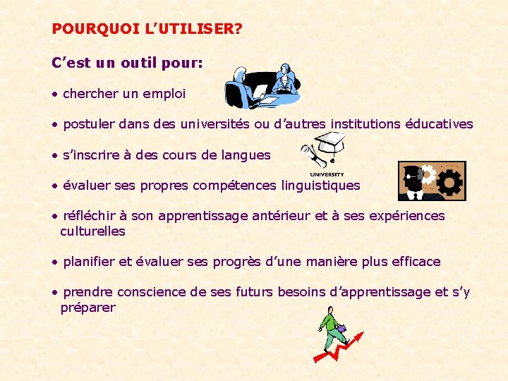 POURQUOI L’UTILISER? C’est un outil pour: • cher un emploi • postuler dans des