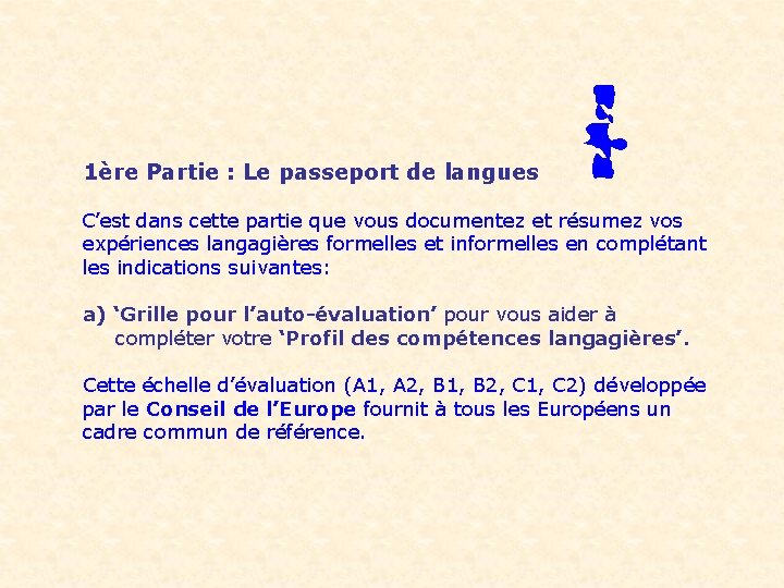 1ère Partie : Le passeport de langues C’est dans cette partie que vous documentez