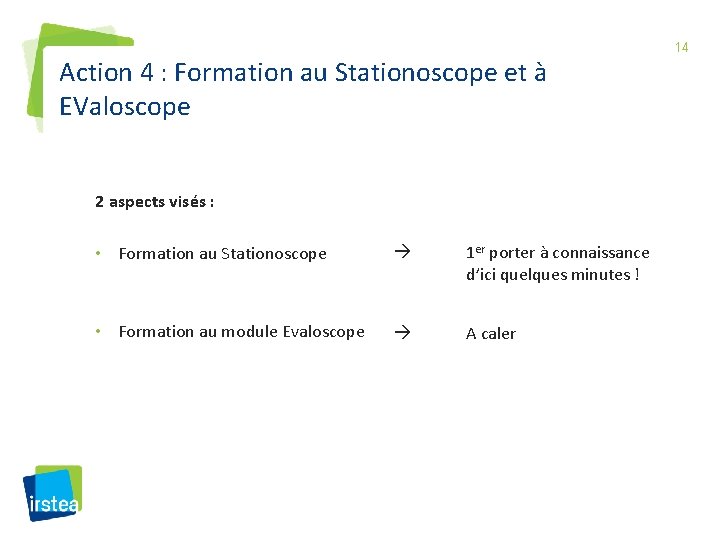 Action 4 : Formation au Stationoscope et à EValoscope 2 aspects visés : •